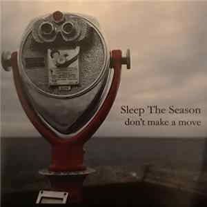 Sleep The Season - Don't Make A Move FLAC