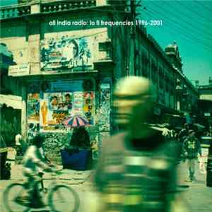 All India Radio - Lo Fi Frequencies 1996-2001 FLAC