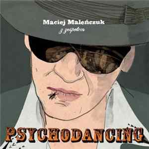 Maciej Maleńczuk Z Zespołem Psychodancing - Psychodancing FLAC