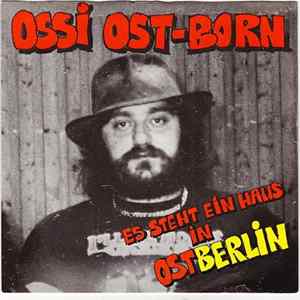 Ossi Ost-Born - Es Steht Ein Haus In Ostberlin FLAC
