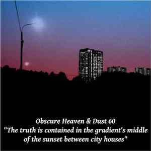 Obscure Heaven & Dust 60 - The Truth Is Contained In The Gradient's Middle Of The Sunset Between City Houses FLAC