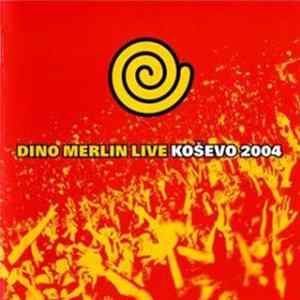 Dino Merlin - Koševo 2004 FLAC