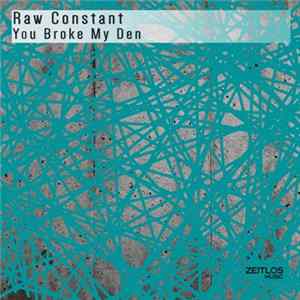 Raw Constant - You Broke My Den FLAC