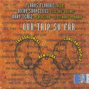 Floros Floridis / Nicky Skopelitis / Okay Temiz - Our Trip So Far FLAC