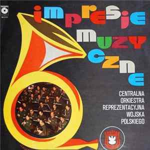Centralna Orkiestra Reprezentacyjna Wojska Polskiego - Impresje Muzyczne FLAC