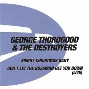 George Thorogood & The Destroyers - Merry Christmas Baby / Don't Let The Bossman Get You Down FLAC