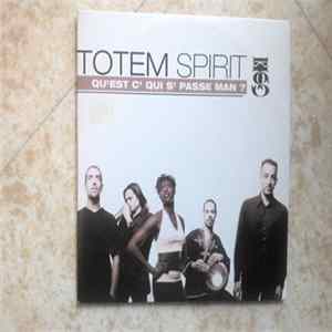 Totem Spirit - Qu'Est C'Qui S'Passe Man? FLAC