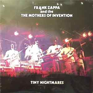 Frank Zappa And The The Mothers Of Invention - Tiny Nightmares FLAC