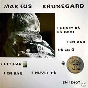 Markus Krunegård - I Huvet På En Idiot, I En Bar, På En Ö, I Ett Hav, På En ö, I En Bar, I Huvet På En Idiot FLAC