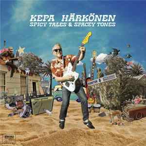 Kepa Härkönen - Spicy Tales & Spacey Tones FLAC