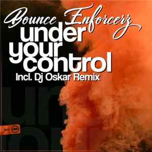 Bounce Enforcerz - Under Your Control FLAC