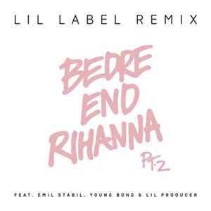 Citybois Feat. Emil Stabil, Young Bong & Lil Producer - Bedre End Rihanna Pt. 2 (Lil Label Remix) FLAC