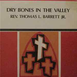 Rev. Thomas L. Barrett Jr. - Dry Bones In The Valley FLAC
