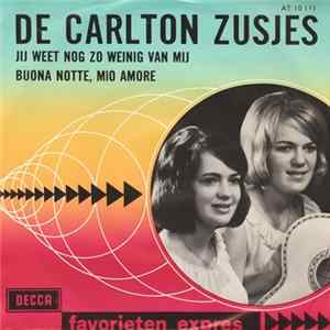 De Carlton Zusjes - Jij Weet Nog Zo Weinig Van Mij / Buena Notte, Mio Amore FLAC