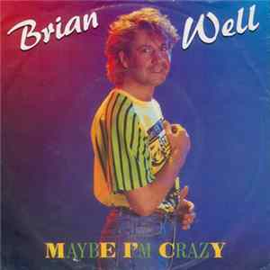 Brian Well - Maybe I'm Crazy FLAC