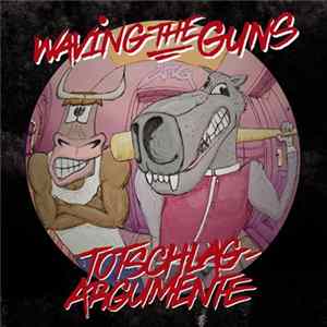 Waving The Guns - Totschlagargumente FLAC