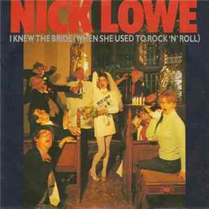 Nick Lowe - I Knew The Bride (When She Used To Rock 'N' Roll) FLAC