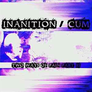 Inanition / Cum - Two Ways Of Pain Part 85 FLAC