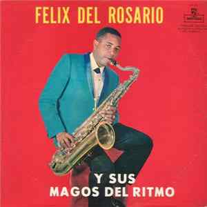 Felix Del Rosario Y Sus Magos Del Ritmo - Felix Del Rosario Y Sus Magos Del Ritmo FLAC