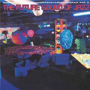 Various - The Future Sound Of Jazz (Ambientelectronicabstractdigitaljazz Vol. 1) FLAC