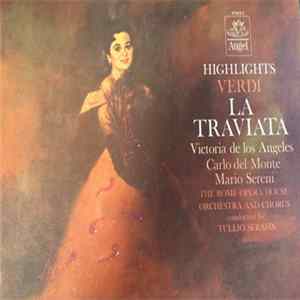 Giuseppe Verdi - Victoria De Los Angeles, Carlo Del Monte, Mario Sereni With The Rome Opera House Orchestra And Chorus Conducted By Tullio Serafin - La Traviata Highlights FLAC