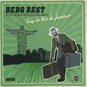 Bebo Best & The Super Lounge Orchestra - Trip To Rio De Janeiro FLAC
