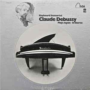 Claude Debussy - Keyboard Immortal Claude Debussy Plays Again - In Stereo FLAC