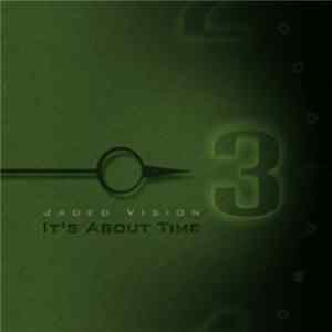 Jaded Vision - It's About Time FLAC
