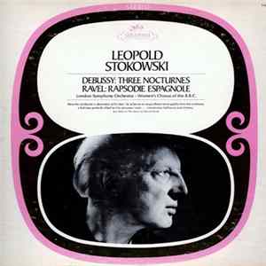 Leopold Stokowski, The London Symphony Orchestra, B.B.C. Women's Chorus - Debussy ● Nocturnes ● Ravel ●Rapsodie Espagnole FLAC