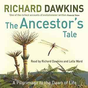 Richard Dawkins - The Ancestor's Tale - A Pilgrimage To The Dawn Of Life FLAC