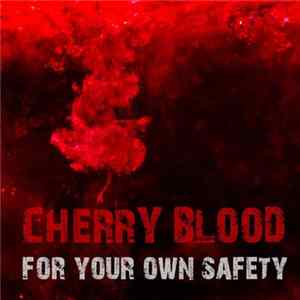 For Your Own Safety - Cherry Blood Ep FLAC