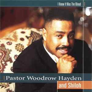 Pastor Woodrow Hayden & Shiloh - I Know It Was The Blood FLAC