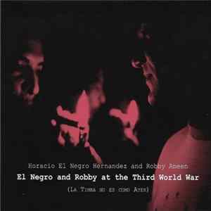 Horacio El Negro Hernandez And Robby Ameen - El Negro And Robby At The Third World War (La Timba No Es Como Ayer) FLAC