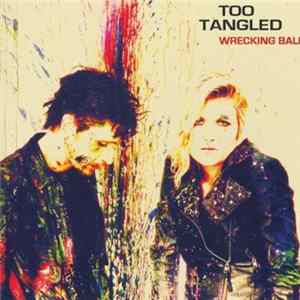 Too Tangled - Wrecking Ball FLAC