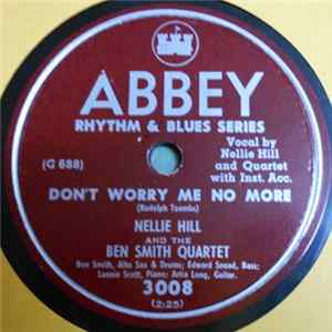 Nellie Hill And The Ben Smith Quartet / Ben Smith Quartet - Don't Worry Me No More / I Ain't Fattening No Frogs For Snakes FLAC