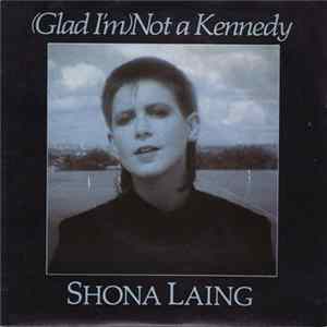Shona Laing - (Glad I'm) Not A Kennedy FLAC