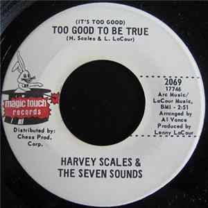 Harvey Scales & The Seven Sounds - (It's Too Good) Too Good To Be True / Love Is A Gas (But How Sweet It Is) FLAC