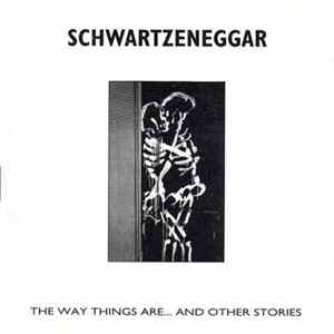 Schwartzeneggar - The Way Things Are....And Other Stories FLAC