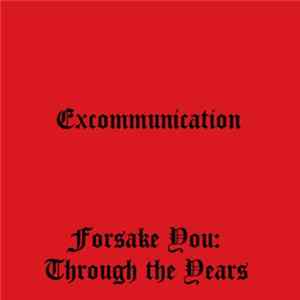 Excommunication - Forsake You: Through the Years FLAC