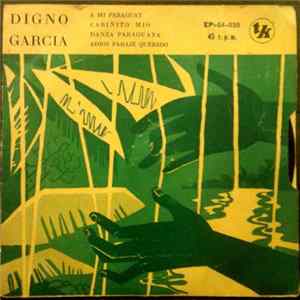 Digno Garcia - A Mi Paraguay / Cariñito Mio / Danza Paraguaya / Adios Paraje Querido FLAC