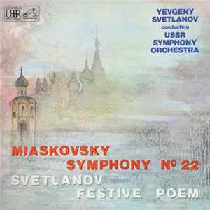 Myaskovsky, Svetlanov, USSR Symphony Orchestra - Symphony No 22; Festive Poem FLAC