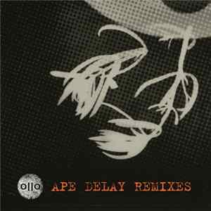 Ollo - Ape Delay Remixes FLAC