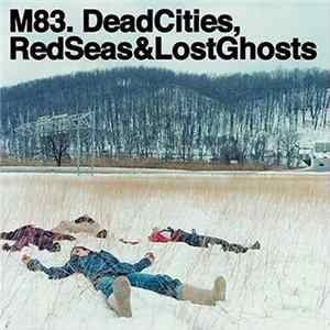 M83 - Dead Cities, Red Seas & Lost Ghosts FLAC