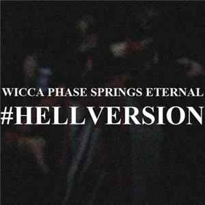 Wicca Phase Springs Eternal - #Hellversion FLAC