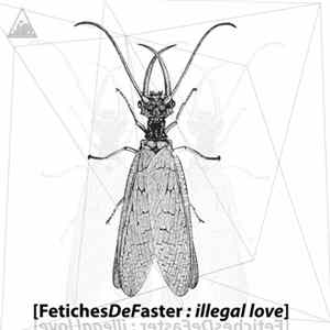 FetichesDeFaster - Illegal Love FLAC