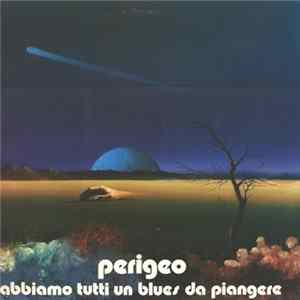 Perigeo - Abbiamo Tutti Un Blues Da Piangere FLAC