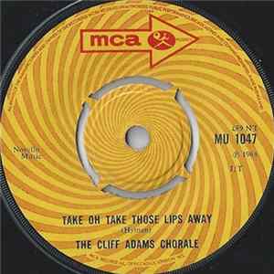 The Cliff Adams Chorale - Take Oh Take Those Lips Away FLAC
