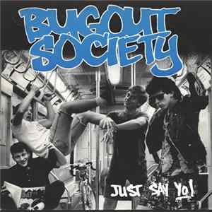 Bugout Society - Just Say Yo! FLAC