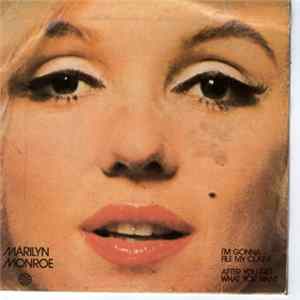 Marilyn Monroe - I'm Gonna File My Claim / After You Get What You Want FLAC