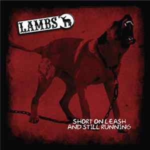 Lambs - Short On A Leash And Still Running FLAC
